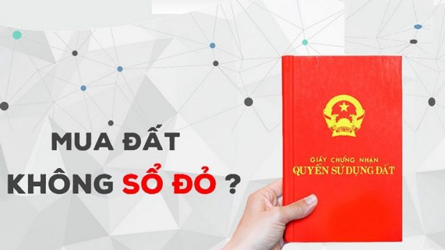 Mua bán nhà đất không có sổ đỏ có được không theo quy định pháp luật- Luật 24h