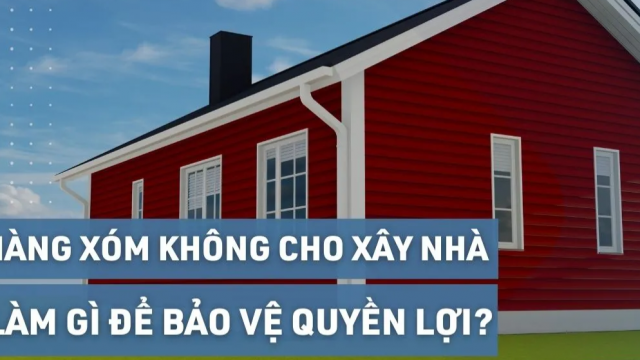 Đang xây dựng nhà hàng xóm ra ngăn cản phải làm thế nào?