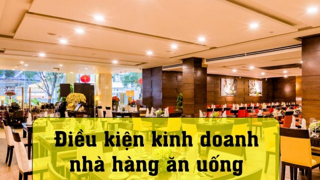 Những điều kiện để kinh doanh nhà hàng theo quy định mới nhất