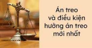 Án treo và rút ngắn thời gian thử thách án treo theo quy định mới nhất