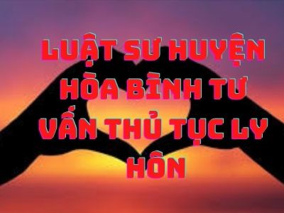 Luật sư huyện Hòa Bình tư vấn thủ tục ly hôn – Luật 24h