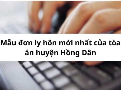 mẫu đơn ly hôn mới nhất của tòa án huyện Hồng Dân – Luật 24h