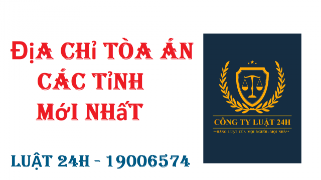 Địa chỉ tòa án các tỉnh trên cả nước mới nhất