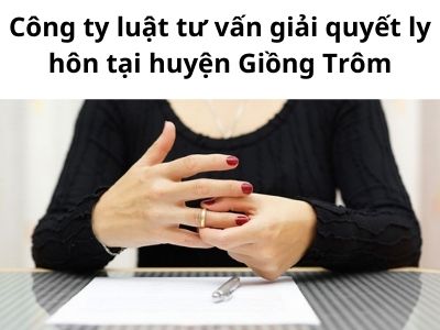 Công ty luật tư vấn giải quyết ly hôn tại huyện Giồng Trôm – Luật 24h