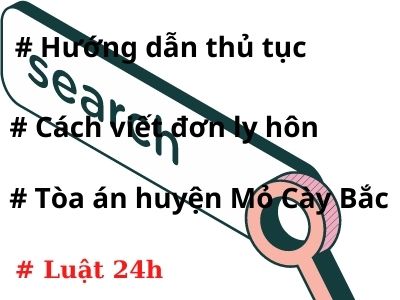 Hướng dẫn thủ tục và cách viết đơn ly hôn của tòa án huyện Mỏ Cày Bắc – Luật 24h