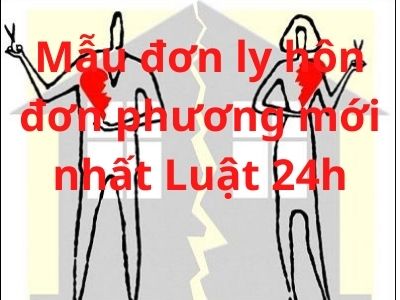 Mẫu đơn ly hôn đơn phương mới nhất của tòa án tỉnh Bến Tre – Luật 24h