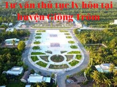 Tư vấn thủ tục ly hôn tại huyện Giồng Trôm – Luật 24h