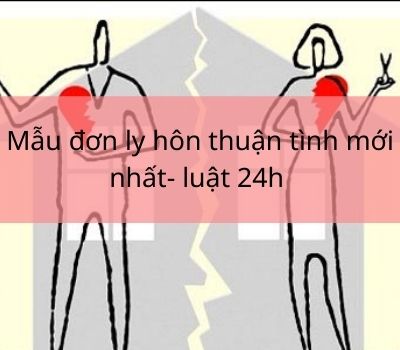 mẫu đơn thuận tình ly hôn mới nhất của tòa án huyện Phú Tân