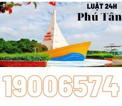 Luật sư huyện Phú Tân giải quyết ly hôn nhanh – Luật 24h