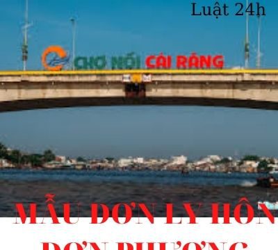 Mẫu đơn ly hôn đơn phương mới nhất của tòa án Quận Cái Răng – Luật 24h