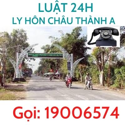 Giải quyết ly hôn tại Huyện Châu Thành A