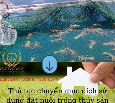 Thủ tục chuyển mục đích sử dụng đất nuôi trồng thủy sản sang đất ở đối với hộ gia đình – Luật 24h