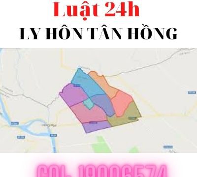 Văn phòng luật sư tư vấn ly hôn tại huyện Tân Hồng – Luật 24h