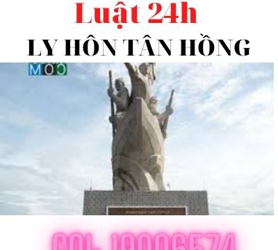 Tư vấn thủ tục ly hôn tại huyện Tân Hồng – Luật 24h