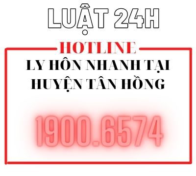 Giải quyết ly hôn nhanh tại huyện Tân Hồng – Luật 24h