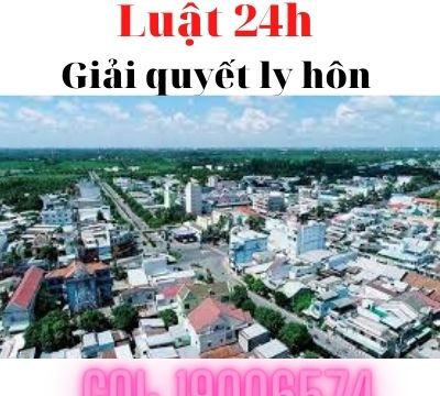 Giải quyết ly hôn nhanh tại tòa án huyện Lấp Vò – Luật 24h