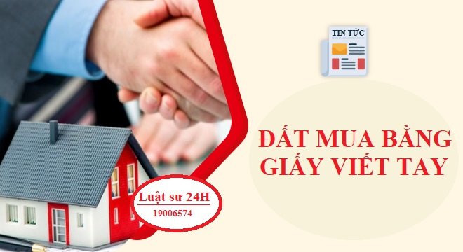 ĐẤT MUA BẰNG GIẤY VIẾT TAY CÓ LÀM SỔ ĐỎ ĐƯỢC KHÔNG