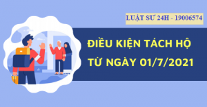 Điều kiện tách hộ từ ngày 1/7/2021