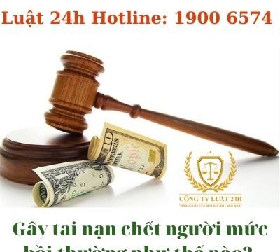 Gây tai nạn chết người mức bồi thường như thế nào?