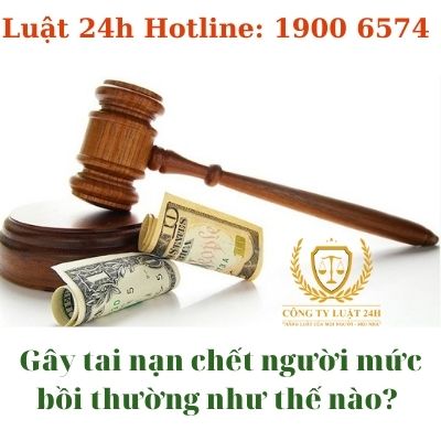 Gây tai nạn chết người mức bồi thường như thế nào?