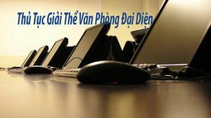 Tư vấn thủ tục giải thể văn phòng đại diện tại Quận Hai Bà Trưng