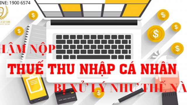 Chậm quyết toán thuế thu nhập cá nhân bị xử phạt như thế nào?