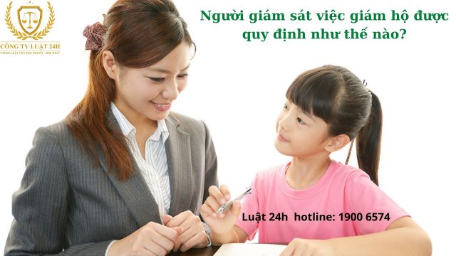 Người giám sát việc giám hộ được quy định như thế nào?