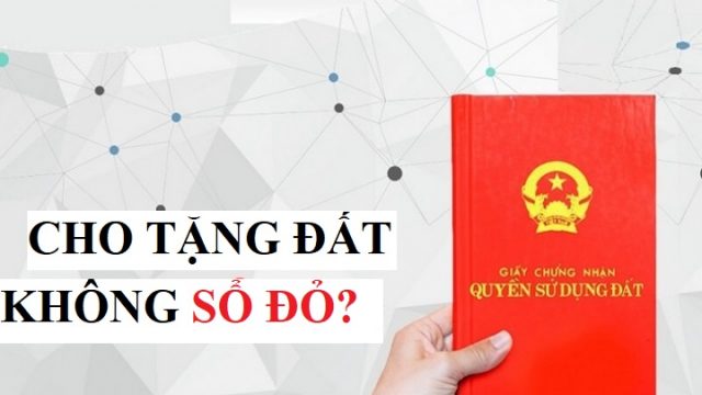 Tặng cho đất chưa có sổ đỏ