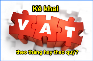 Kê khai thuế giá trị gia tăng theo quý, theo tháng