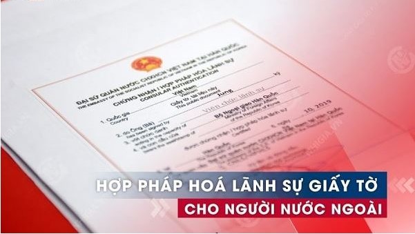 Hợp pháp hóa lãnh sự đối với giấy tờ của nước ngoài