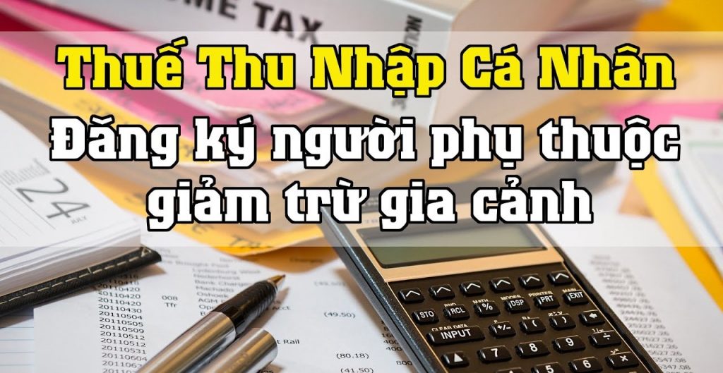 Quy định về đăng ký người phụ thuộc để tính thuế thu nhập cá nhân