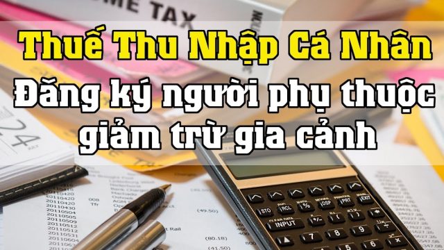 Quy định về đăng ký người phụ thuộc để tính thuế thu nhập cá nhân