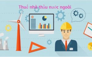 Điều kiện nộp thuế với nhà thầu nước ngoài?