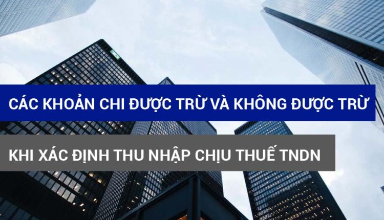 Khoản chi được trừ khi xác định thu nhập chịu thuế