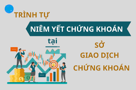 Trình tự, thủ tục, hồ sơ đăng ký niêm yết tại Sở giao dịch chứng khoán