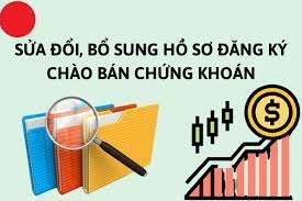 Sửa đổi, bổ sung hồ sơ đăng ký chào bán chứng khoán ra công chúng