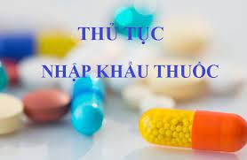 Thủ tục nhập khẩu mặt hàng thuốc chữa bệnh và vỏ nang rỗng dùng trong dược phẩm như thế nào?