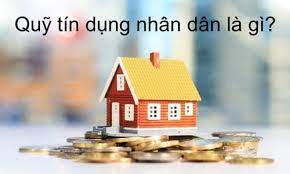 Quỹ tín dụng nhân dân là gì? hoạt động của quỹ tín dụng nhân dân