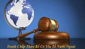 Thủ tục, quy trình khởi kiện phân chia di sản thừa kế tại Tòa án Huyện Lạc Thủy có Yếu Tố Nước Ngoài