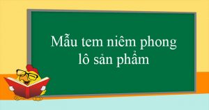 Mẫu tem niêm phong lô sản phẩm